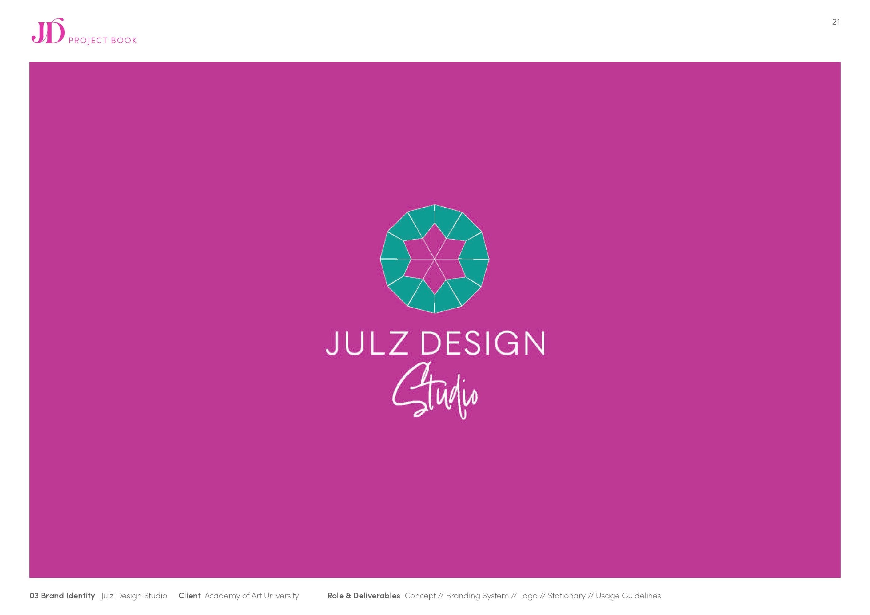Julz Design Studio BRAND IDENTITY System by Julie Davis Visual Design, Ideation, Concept, Brand System: Logo, Stationary, Business Card, Usage Guidelines, Illustrator, Photoshop, InDesign